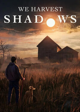 We Harvest Shadows